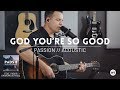 God You Re So Good Passion Kristian Stanfill Melodie Malone Acoustic Cover