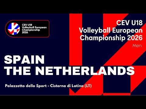 CEV U18 Volleyball European Championship 2026 - Cisterna di Latina: SPAIN vs THE NETHERLANDS