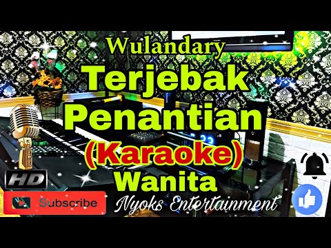 TERJEBAK PENANTIAN - Wulandary (KARAOKE) Nada Wanita || E minor
