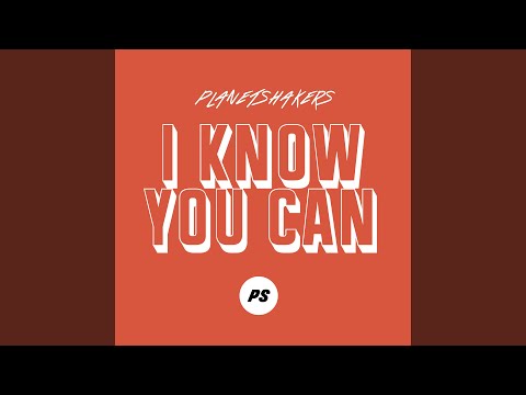 I Know You Can