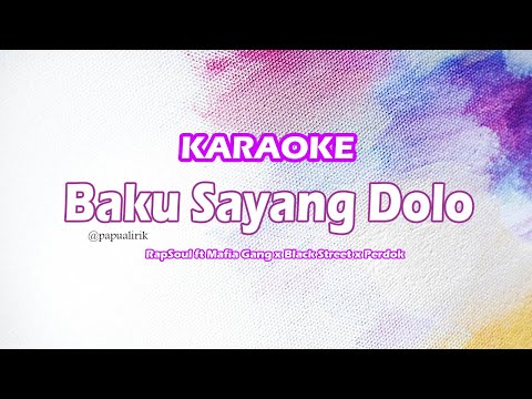 Baku Sayang Dolo - RapSoul ft Mafia Gang x Black Street x Perdok • (Karaoke Version) Lagu Galau