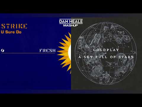 Strike x Coldplay - U Sure Do x A Sky Full Of Stars (Dan Heale Edit)