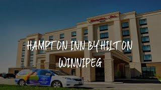 Hampton Inn by Hilton Winnipeg Review - Winnipeg , Canada