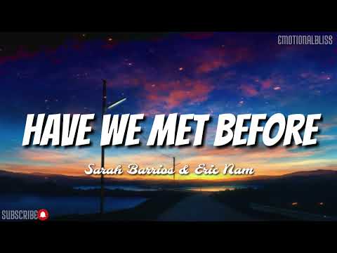 Have We Met Before || Sarah Barrios & Eric Nam (Lyrics)