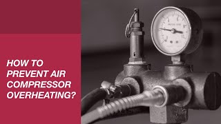How To Prevent Air Compressor Overheating?