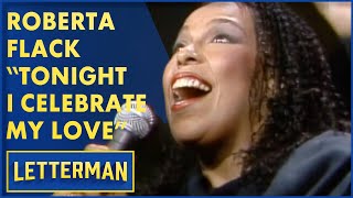 Roberta Flack Sings &quot;Tonight I Celebrate My Love&quot; | David Letterman
