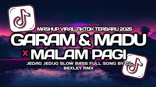 Download lagu DJ GARAM DAN MADU X MALAM PAGI REMIX VIRAL TIKTOK !!! FULL SONG BY DJ BEXLEY RMX mp3