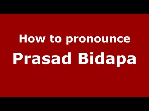 How to pronounce Prasad Bidapa