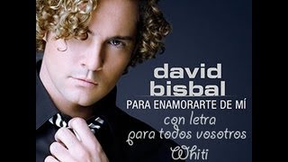 Para enamorarte de mi - David Bisbal. Con letra