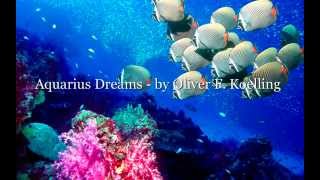 Aquarius Dreams   by Oliver F  Koelling
