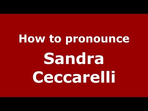 How to pronounce Sandra Ceccarelli (Italian/Italy)  - PronounceNames.com