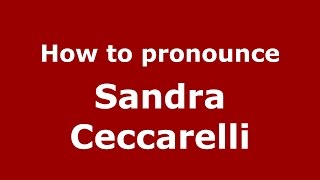 How to pronounce Sandra Ceccarelli