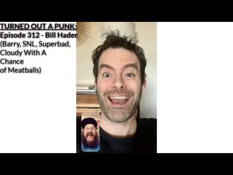 TURNED OUT A PUNK: Ep. 312 - Bill Hader (Barry, SNL, Superbad, Cloudy With A Chance of Meatballs)