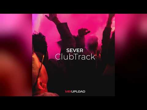 Mixupload.com Presents: SEVER - ClubTrack (Original Mix)