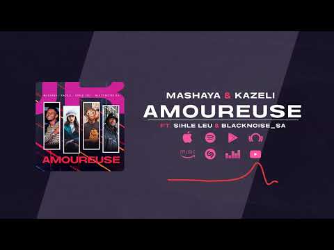 Mashaya & Kazeli - Amoureuse ft. Sihle Leu & Blacknoise_sa | Official Audio | Amapiano