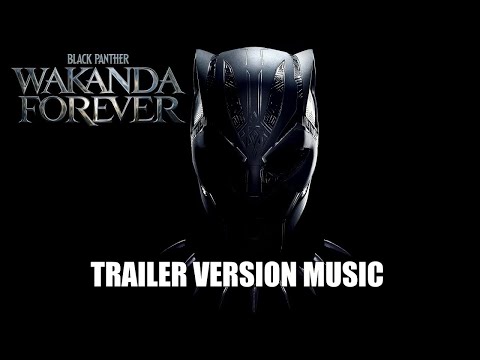 BLACK PANTHER: WAKANDA FOREVER Trailer Version Music
