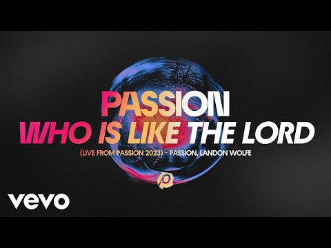Passion, Landon Wolfe - Who Is Like The Lord (Audio / Live From Passion 2023)