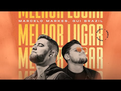 Gui Brazil, Marcelo Markes - Melhor Lugar (Remix) [Lyric Video]