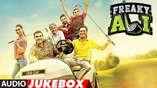 FREAKY ALI Full Movie Songs Audio Jukebox