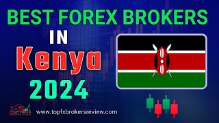 Best Forex Broker in Kenya 2024 | Top Forex Brokers List in Kenya | Top 10 Forex Traders In Kenya