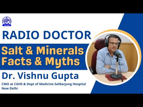 Radio Doctor II Salt & Minerals - Facts & Myths II Dr Vishnu Gupta II CMO CGHS II Dept of Medicine