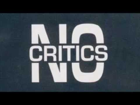 No Critics ~ No Critics