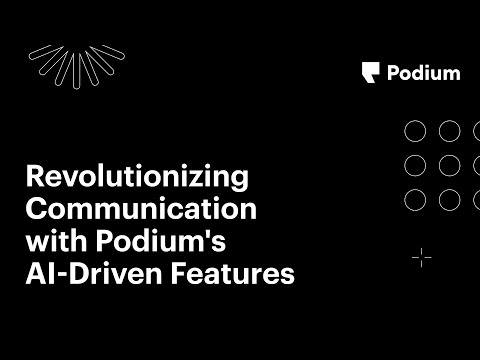 Revolutionizing Communication with Podium’s AI-Driven Features