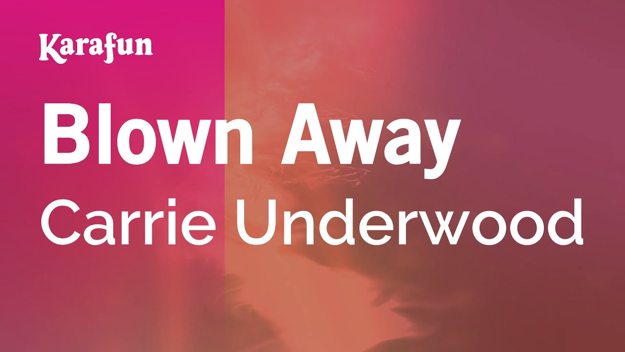 Blown Away - Carrie Underwood | Karaoke Version | KaraFun