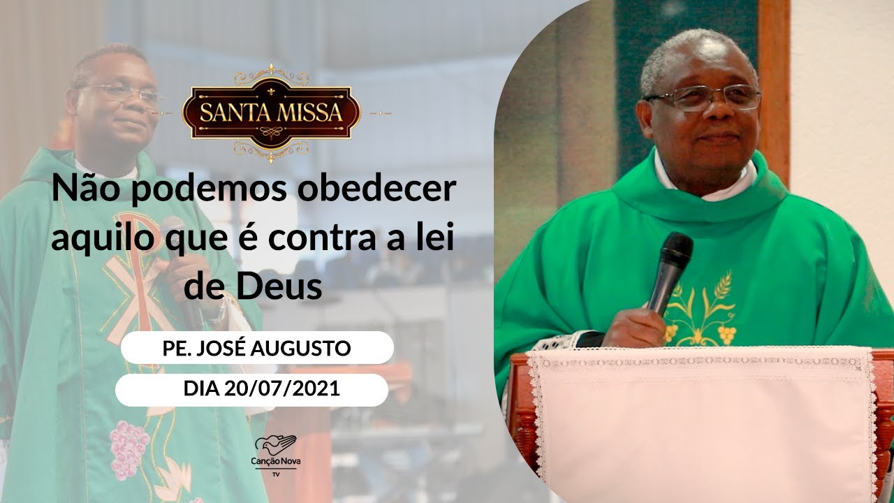 Não podemos obedecer aquilo que é contra a lei de Deus - Padre Jose Augusto (20/07/2021)