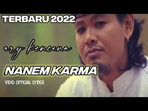 Ary kencana - Nanem Karma - lirik