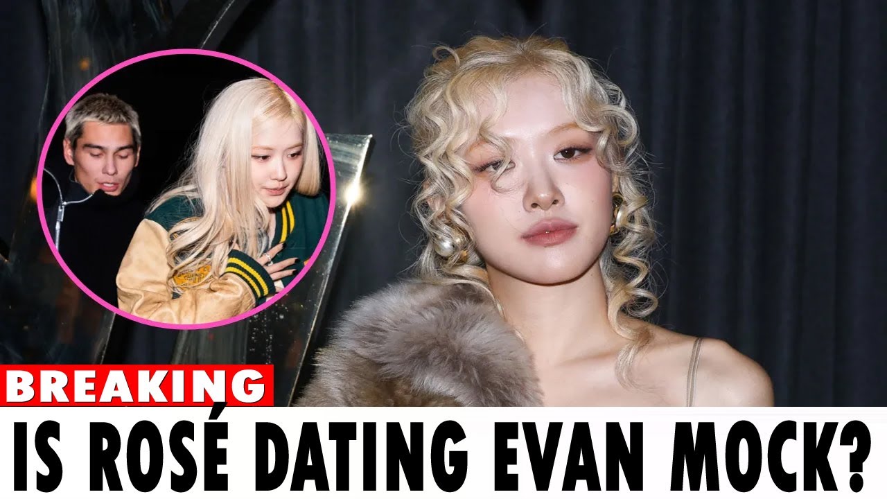 Is Rosé Dating Evan Mock? BLACKPINK Star Sparks Dating Rumors
