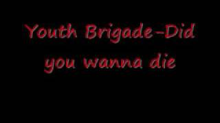 Youth Brigade- Did you wanna die
