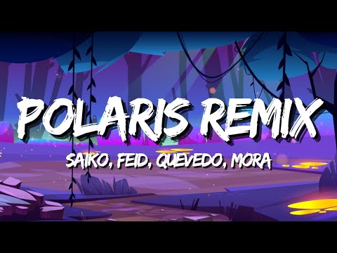 Saiko, Feid, Quevedo, Mora - Polaris Remix (Letra/Lyrics)