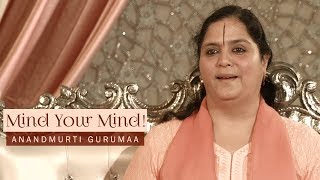 Mind Your Mind! | Anandmurti Gurumaa