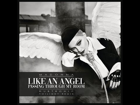 Madonna  - Like An Angel Passing Through My Room                        (Dubtronic Twilight Remix)