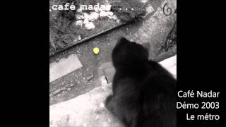 Café Nadar - Demo 2003 - Le métro