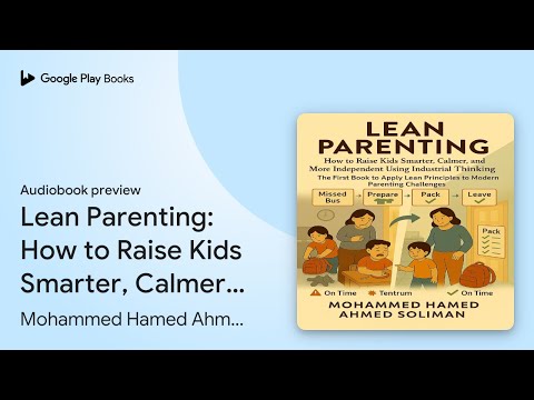 Lean Parenting: How to Raise Kids Smarter,… by Mohammed Hamed Ahmed Soliman · Audiobook preview