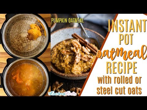 Instant Pot Oatmeal Recipe: How to cook Instant Pot Pumpkin Oatmeal with rolled or steel cut oats