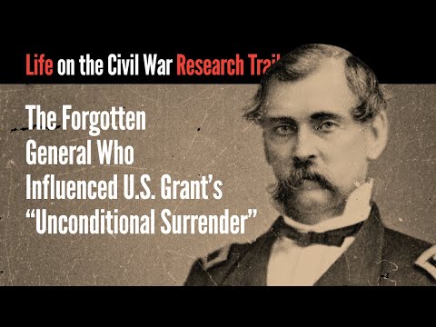 The Forgotten General Who Influenced U.S. Grant's "Unconditional Surrender"