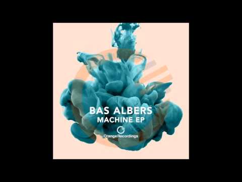 Bas Albers - Machine (Original Mix) [Orange Recordings]