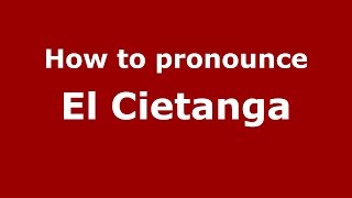 How to pronounce El Cietanga