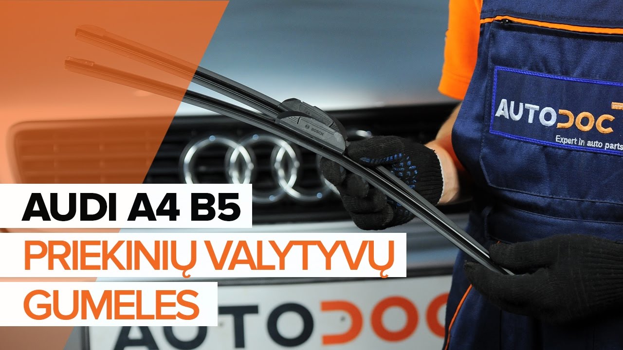 Kaip pakeisti Audi A4 B5 Avant valytuvų: priekis - keitimo instrukcija