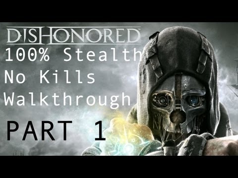 Dishonored - 100% Stealth No Kills Mission 01 Walkthrough (Clean Hands & Ghost Achievements)