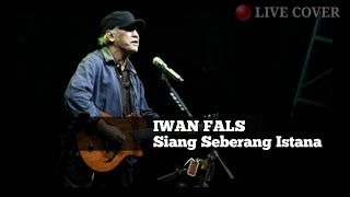 Download lagu IWAN FALS - Siang Seberang Istana | 🔴 LIVE COVER mp3 Download lagu IWAN FALS - Siang Seberang Istana | 🔴 LIVE COVER mp3
