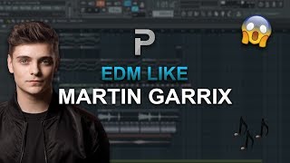 HOW TO MAKE: EDM Like Martin Garrix (Future Bass) 