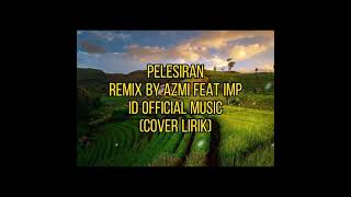 Download lagu PELESIRAN REMIX AZMY Z FEAT IMP ID MUSIC (COVER LIRIK) mp3 Download lagu PELESIRAN REMIX AZMY Z FEAT IMP ID MUSIC (COVER LIRIK) mp3