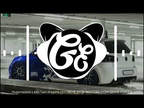 hugomasked x kslv twin dragons ((EXTREME BASS BOOSTED COM GRAVE FORTE)) 🔊🔊
