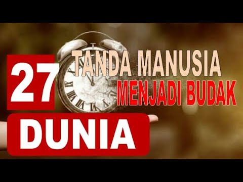 27 Tanda manusia menjadi budak dunia
