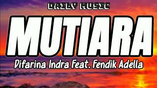 Download lagu Mutiara | Difarina Indra Feat. Fendik Adella [Lirik Lagu] mp3
