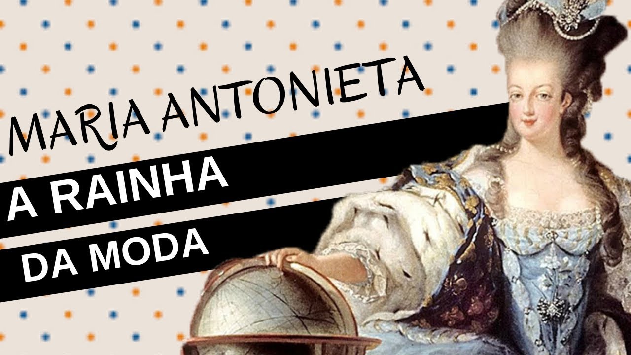 Mulheres na História #21: MARIA ANTONIETA, a rainha da moda